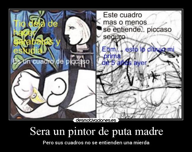 Sera un pintor de puta madre -