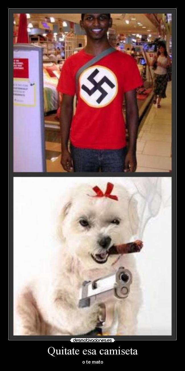 Quitate esa camiseta - o te mato