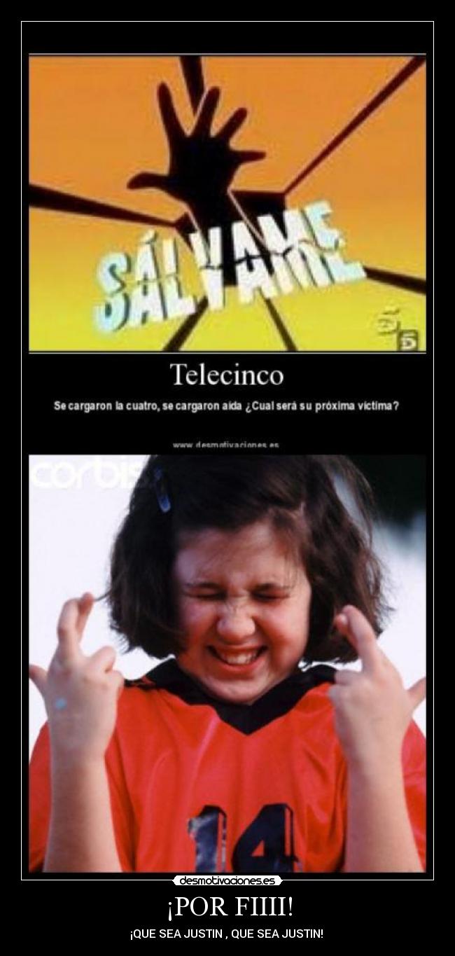 ¡POR FIIII! - ¡QUE SEA JUSTIN , QUE SEA JUSTIN!