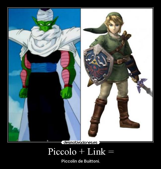 Piccolo + Link = - 