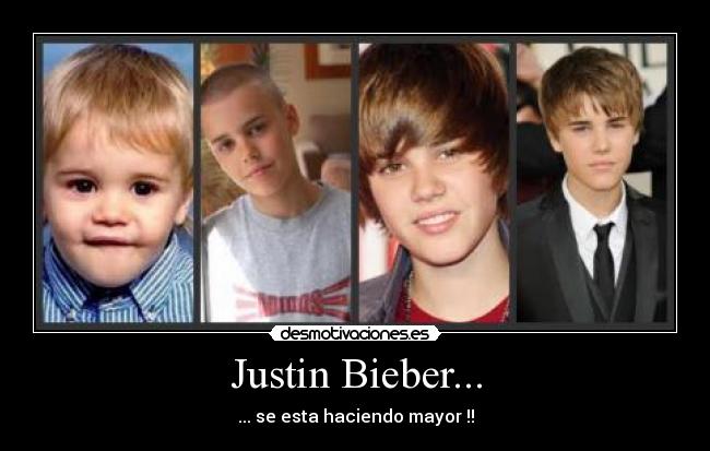Justin Bieber... - ... se esta haciendo mayor !!