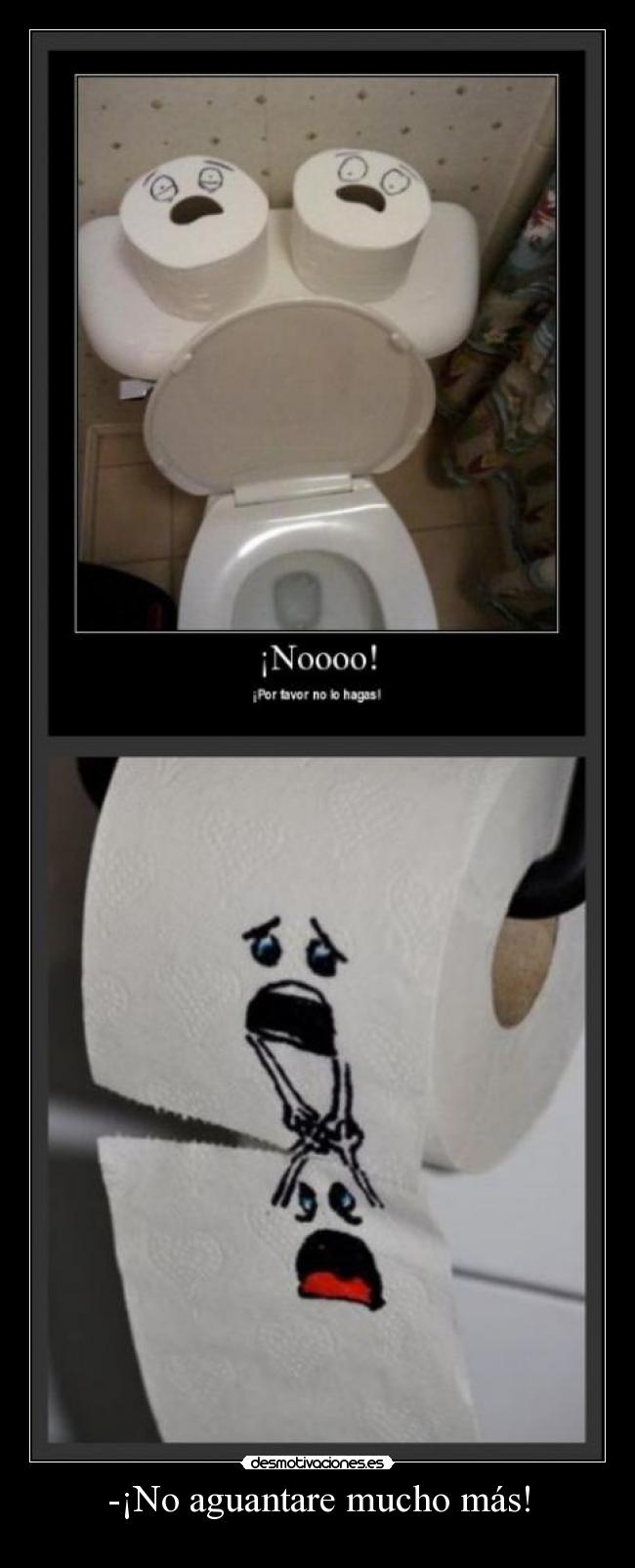 -¡No aguantare mucho más! -