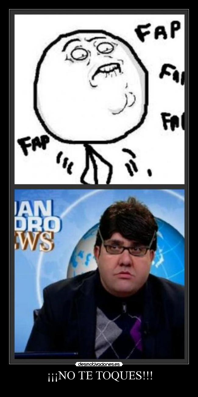¡¡¡NO TE TOQUES!!! -