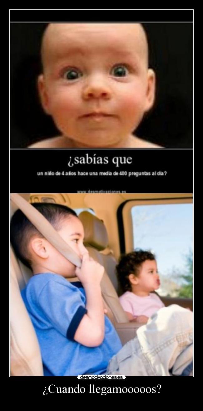 ¿Cuando llegamooooos? -