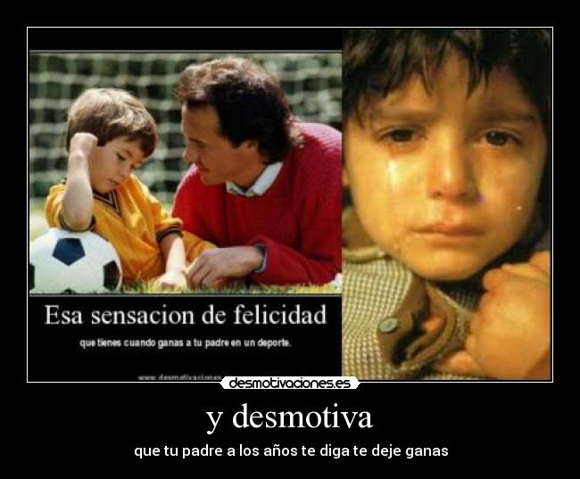 y desmotiva -