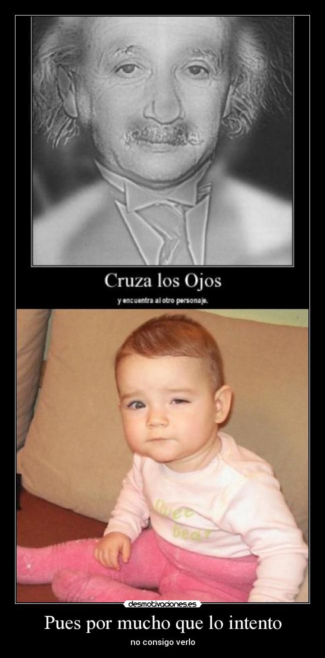 Pues por mucho que lo intento -