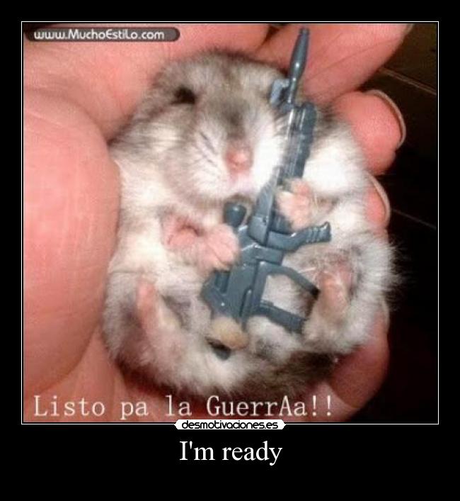 Im ready -