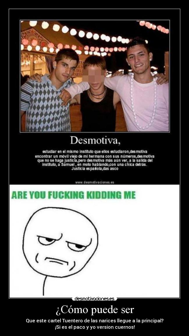 ¿Cómo puede ser - Que este cartel Tuentero de las narices llegue a la principal?
¡Si es el paco y yo version cuernos!