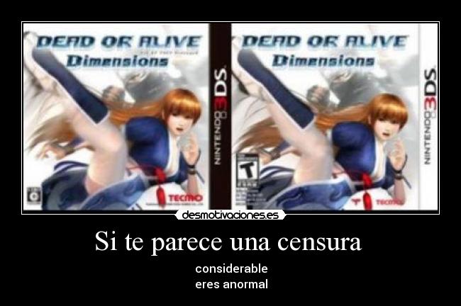 Si te parece una censura - considerable
eres anormal