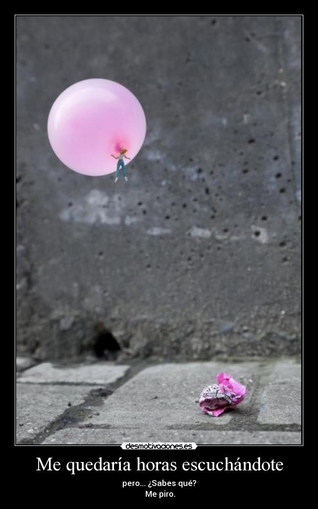 Me quedaría horas escuchándote -