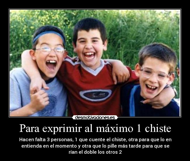 Para exprimir al máximo 1 chiste - 