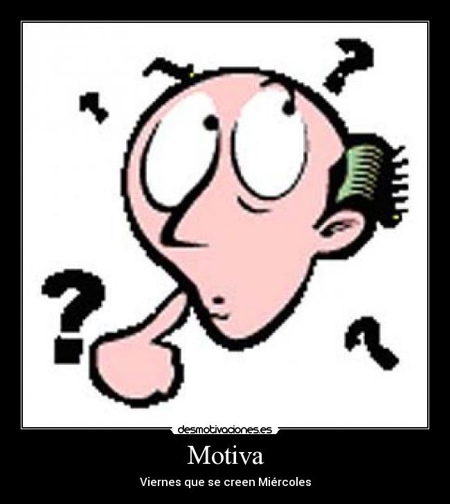 Motiva - Viernes que se creen Miércoles