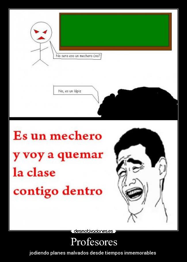 Profesores - jodiendo planes malvados desde tiempos inmemorables