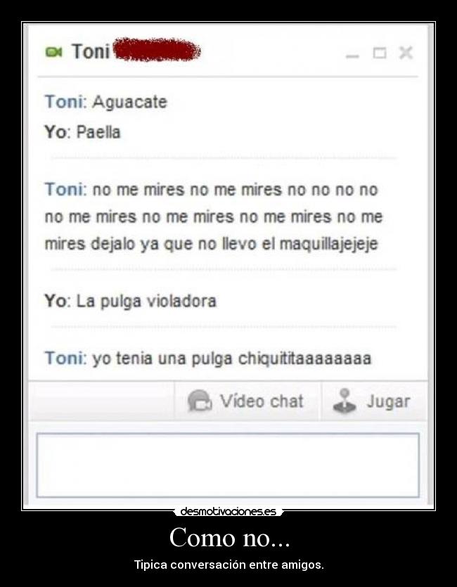 Como no... - Tipica conversación entre amigos.