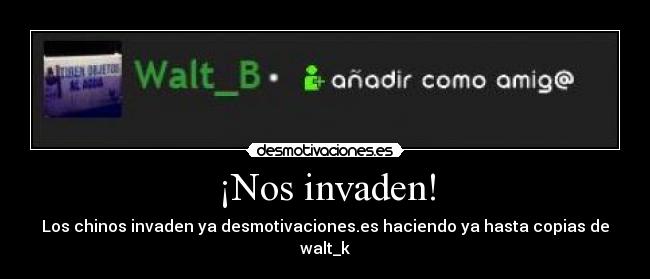 ¡Nos invaden! - Los chinos invaden ya desmotivaciones.es haciendo ya hasta copias de
walt_k