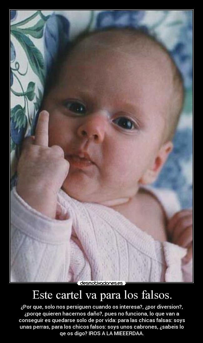 Este cartel va para los falsos. -