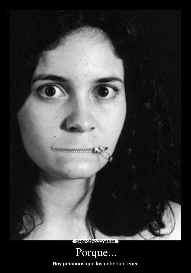 Porque... - Hay personas que las deberían tener.