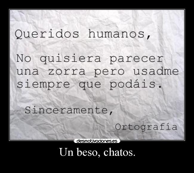 Un beso, chatos. - 