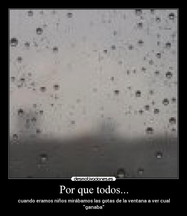 Por que todos... -