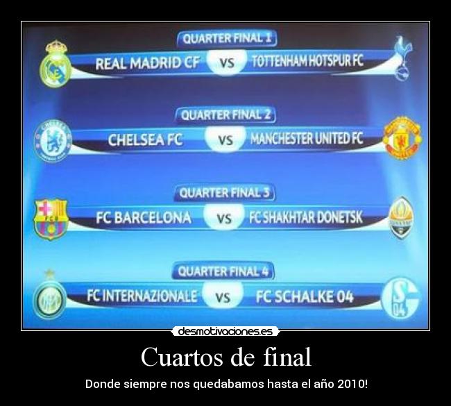 Cuartos de final - Donde siempre nos quedabamos hasta el año 2010!