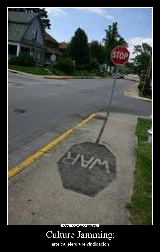 Culture Jamming: - arte callejero + reivindicación