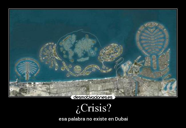 ¿Crisis? - esa palabra no existe en Dubai