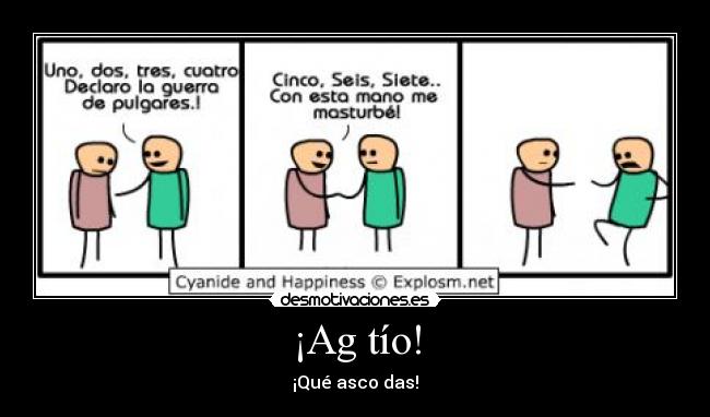 ¡Ag tío! -