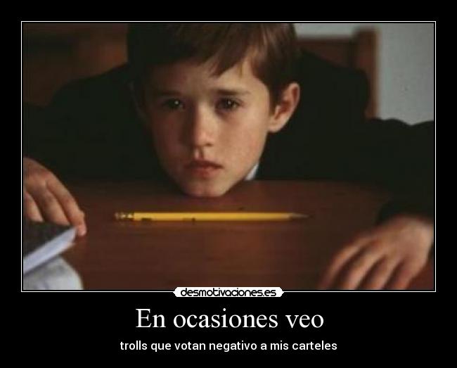 En ocasiones veo - trolls que votan negativo a mis carteles