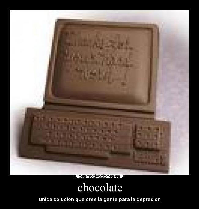 chocolate - unica solucion que cree la gente para la depresion