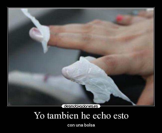 Yo tambien he echo esto - 