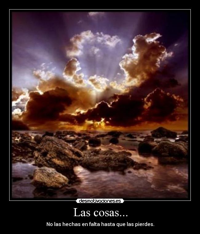 Las cosas... -