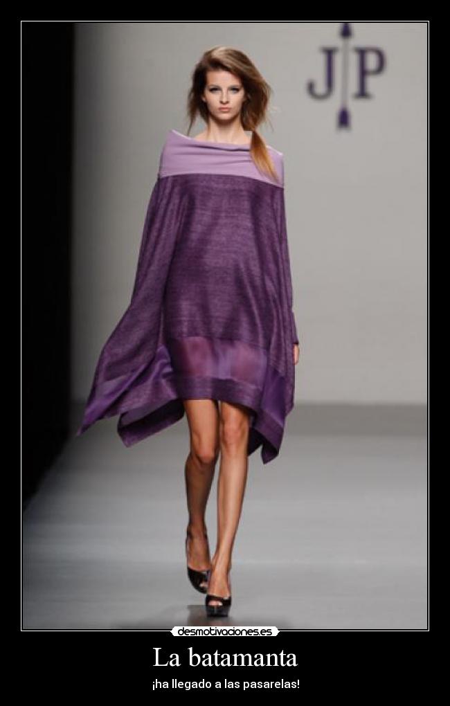 La batamanta - ¡ha llegado a las pasarelas!