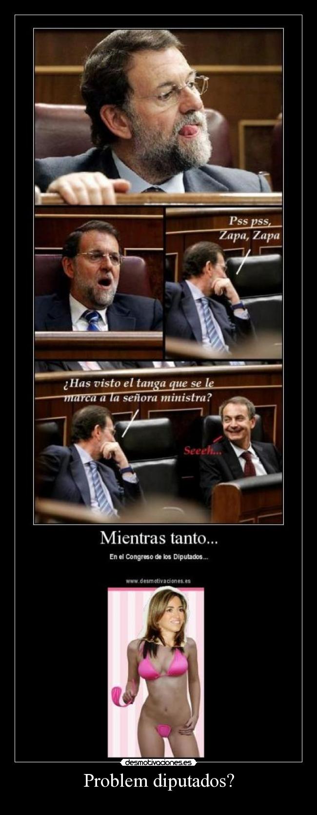 Problem diputados? -