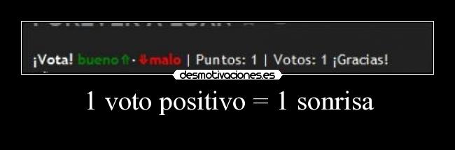 1 voto positivo = 1 sonrisa -