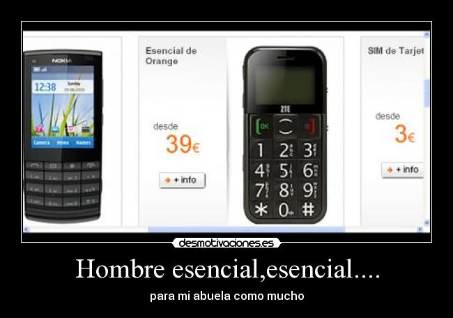 Hombre esencial,esencial.... - para mi abuela como mucho