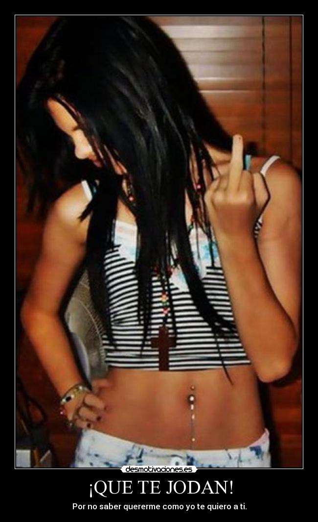 ¡QUE TE JODAN! -