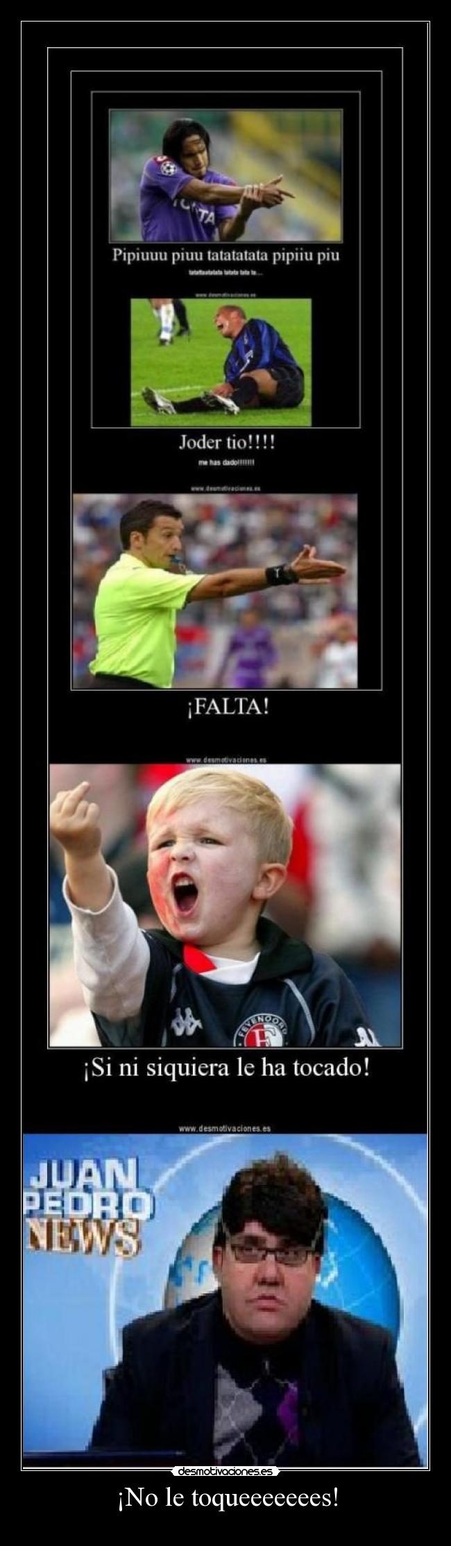 ¡No le toqueeeeeees! -