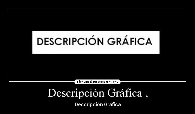 Descripción Gráfica , -