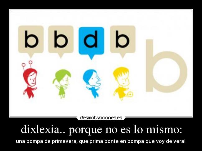 dixlexia.. porque no es lo mismo: -