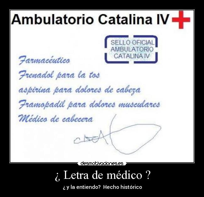 ¿ Letra de médico ? - ¿ y la entiendo? Hecho histórico