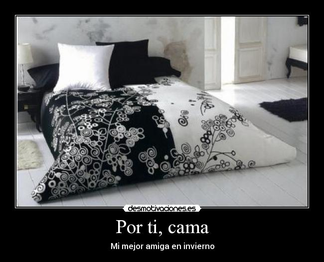 Por ti, cama - Mi mejor amiga en invierno