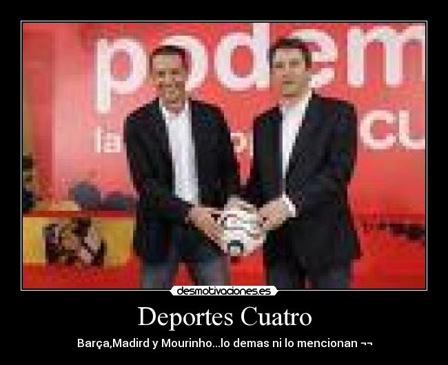 Deportes Cuatro - Barça,Madird y Mourinho...lo demas ni lo mencionan ¬¬