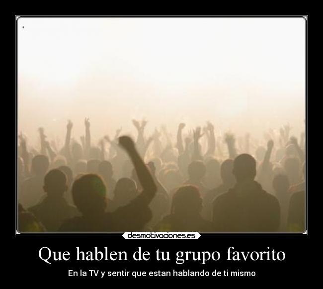 Que hablen de tu grupo favorito -
