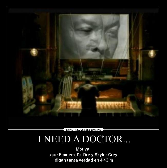 I NEED A DOCTOR... - 