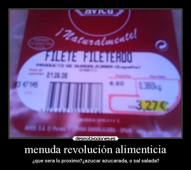 menuda revolución alimenticia - ¿que sera lo proximo?¿azucar azucarada, o sal salada?