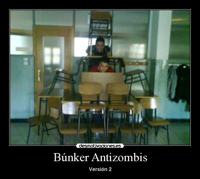 carteles bunker antizombis zombis zombies silla sillas mesa mesas clase flipada desmotivaciones