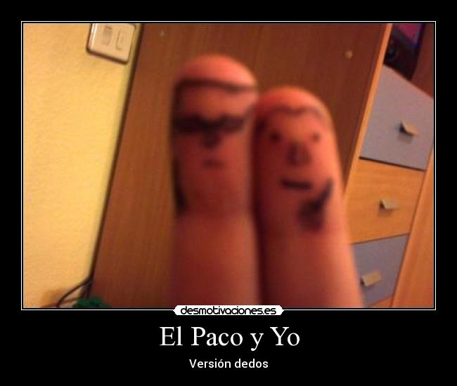 El Paco y Yo - Versión dedos