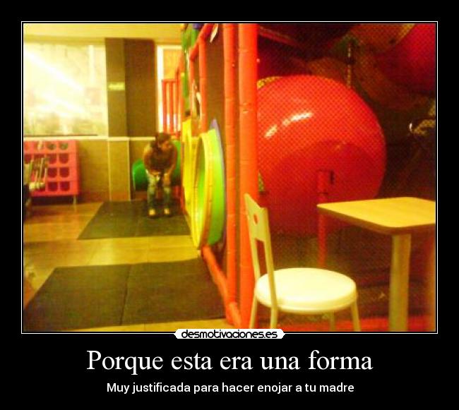 Porque esta era una forma -