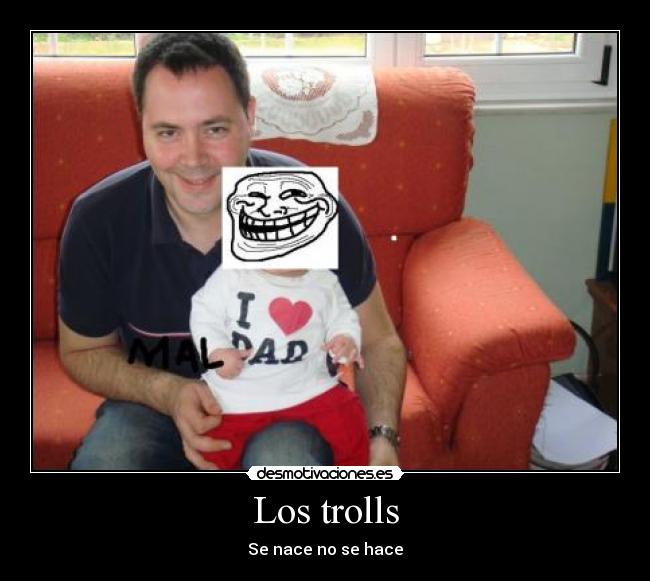 Los trolls - Se nace no se hace