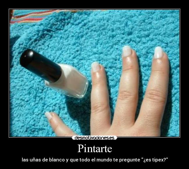 Pintarte - las uñas de blanco y que todo el mundo te pregunte ¿es tipex?